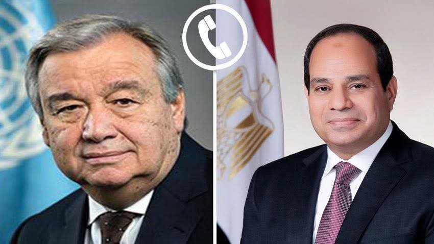 الرئيس السيسي يتلقي اتصالاً هاتفياً من السيد أنطونيو جوتيريش سكرتير عام الأمم المتحدة